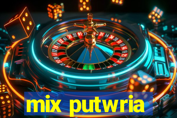 mix putwria